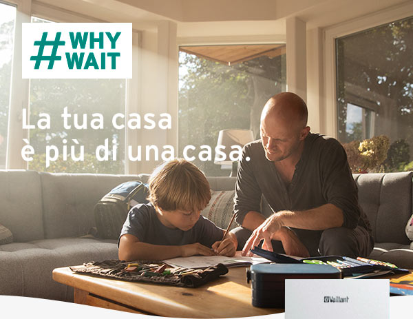 #WHYWAIT - La tua casa è più di una casa.